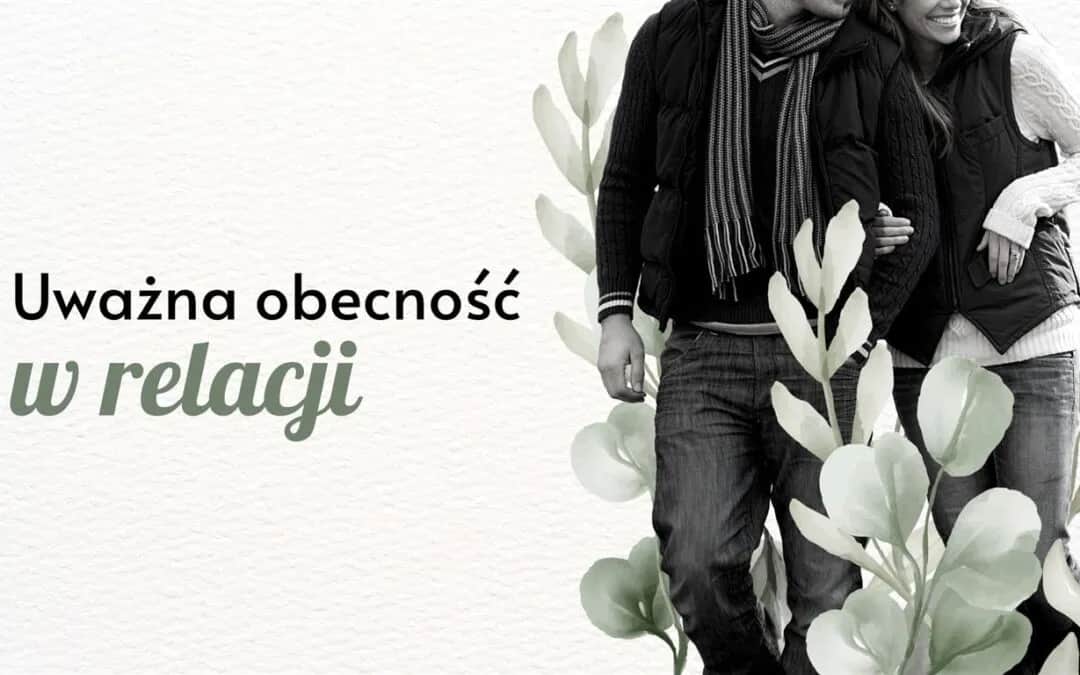 Uważność na drugiego człowieka: klucz do lepszych relacji