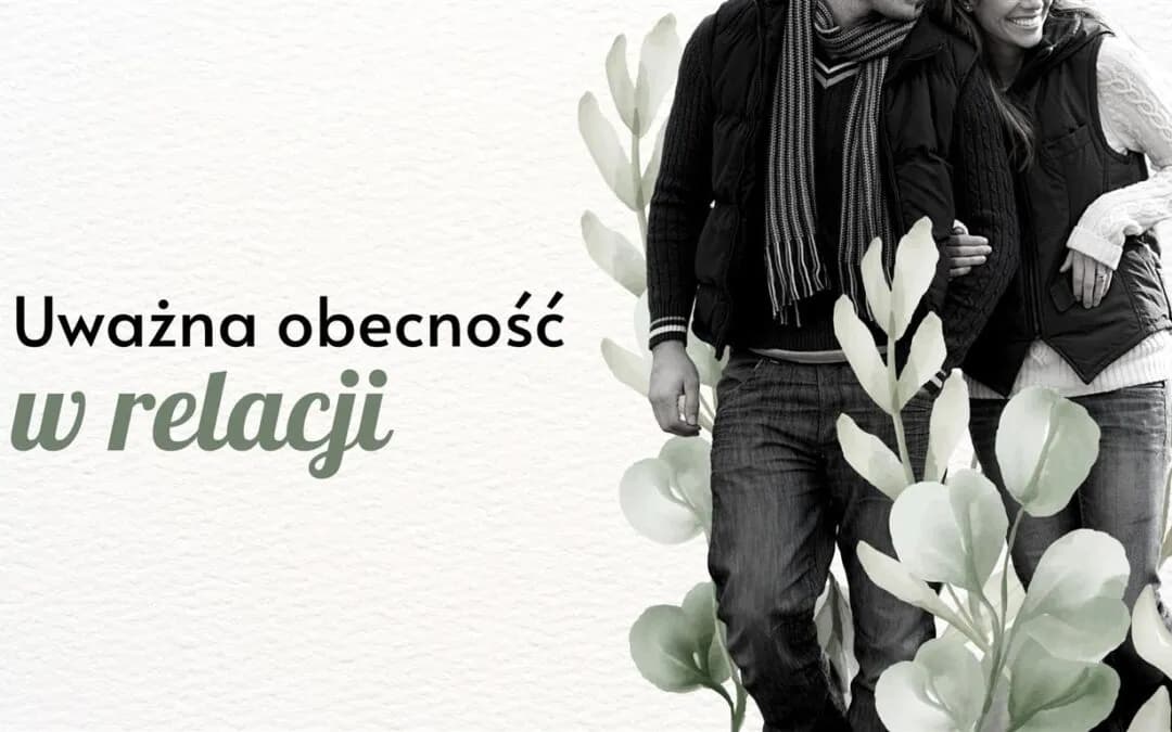 Uważność na drugiego człowieka: klucz do lepszych relacji