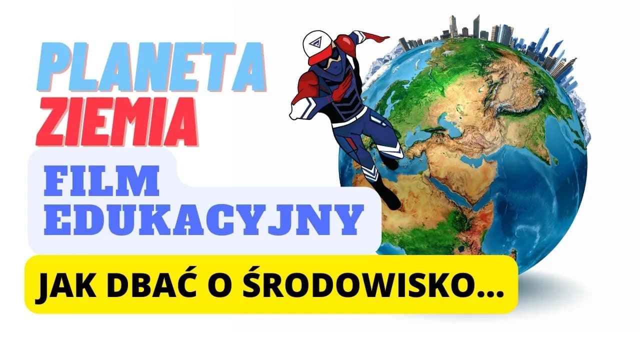 Jak dbać o środowisko film edukacyjny – poznaj skuteczne praktyki