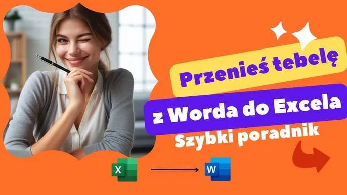 Jak przenieść tabelę z Worda do Excela bez problemów i frustracji